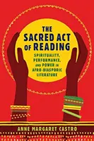 Az olvasás szent aktusa: Spiritualitás, teljesítmény és hatalom az afro-diasporikus irodalomban - The Sacred Act of Reading: Spirituality, Performance, and Power in Afro-Diasporic Literature