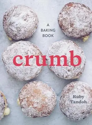 Morzsa: A Baking Book - Crumb: A Baking Book