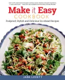 Make It Easy Cookbook: Bolondbiztos, stílusos és ízletes előre elkészíthető receptek - Make It Easy Cookbook: Foolproof, Stylish and Delicious Do-Ahead Recipes