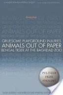 Borzalmas játszótéri sérülések/állatok papírból/Bengáli tigris a bagdadi állatkertben: Három színdarab - Gruesome Playground Injuries/Animals Out of Paper/Bengal Tiger at the Baghdad Zoo: Three Plays