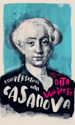 Beszélgetések Casanovával: Életrajzi tényeken alapuló fiktív párbeszéd - Conversations with Casanova: A Fictional Dialogue Based on Biographical Facts