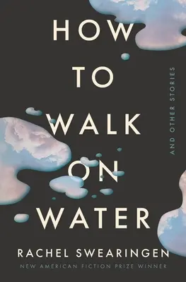 Hogyan járjunk a vízen és más történetek - How to Walk on Water and Other Stories