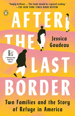 Az utolsó határ után: Két család és a menekülés története Amerikában - After the Last Border: Two Families and the Story of Refuge in America