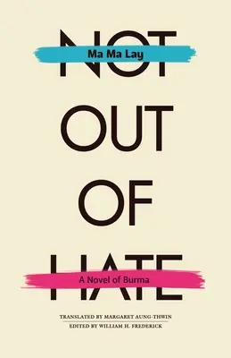 Nem gyűlöletből - Egy burmai regény - Not Out of Hate - A Novel of Burma