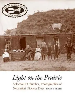 Fény a prérin: Butcher, a nebraskai úttörőnapok fotósa - Light on the Prairie: Solomon D. Butcher, Photographer of Nebraska's Pioneer Days