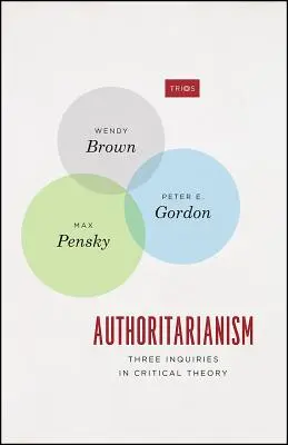 A tekintélyelvűség: Három vizsgálat a kritikai elméletben - Authoritarianism: Three Inquiries in Critical Theory