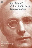 Karl Polanyi víziója a szocialista átalakulásról - Karl Polanyi's Vision of a Socialist Transformation