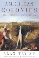 Amerikai gyarmatok: The Settling of North America (The Penguin History of the United States, 1. kötet) - American Colonies: The Settling of North America (the Penguin History of the United States, Volume 1)