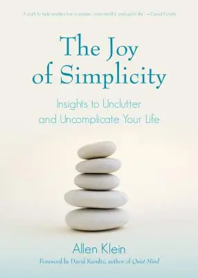 Az egyszerűség öröme: Insights to Unclutter and Uncomplicate Your Life (Affirmation Book on Simplicity and Self-Compassion, Organizing for S - The Joy of Simplicity: Insights to Unclutter and Uncomplicate Your Life (Affirmation Book on Simplicity and Self-Compassion, Organizing for S