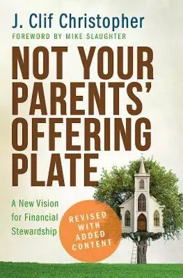 Not Your Parents' Offering Plate: A pénzügyi gondoskodás új látásmódja - Not Your Parents' Offering Plate: A New Vision for Financial Stewardship