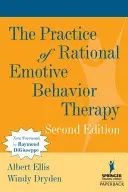 A racionális emocionális viselkedésterápia gyakorlata - The Practice of Rational Emotive Behavior Therapy