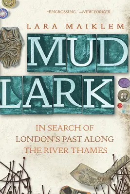 Mudlark: London múltját kutatva a Temze mentén - Mudlark: In Search of London's Past Along the River Thames