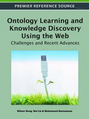 Ontológiatanulás és tudásfelfedezés a weben: Kihívások és legújabb előrelépések - Ontology Learning and Knowledge Discovery Using the Web: Challenges and Recent Advances