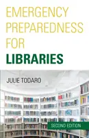 Vészhelyzeti felkészültség könyvtárak számára, második kiadás - Emergency Preparedness for Libraries, Second Edition