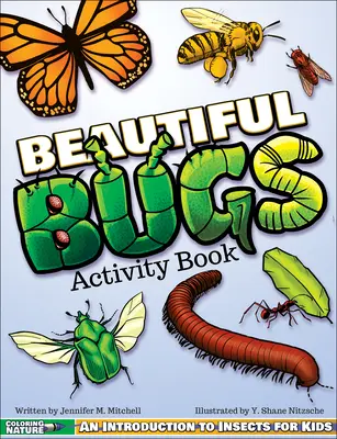 Beautiful Bugs Activity Book: Bevezetés a rovarok világába gyerekeknek - Beautiful Bugs Activity Book: An Introduction to Insects for Kids