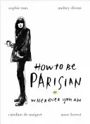 Hogyan legyünk párizsiak - bárhol is vagyunk - How To Be Parisian - Wherever You Are