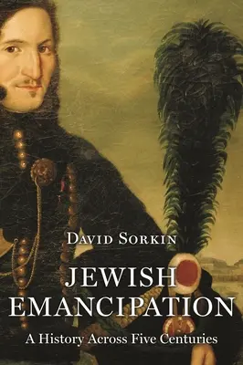 A zsidó emancipáció: Öt évszázad története - Jewish Emancipation: A History Across Five Centuries