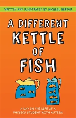 A Different Kettle of Fish: Egy nap egy autista fizikushallgató életéből - A Different Kettle of Fish: A Day in the Life of a Physics Student with Autism