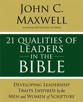 A vezetők 21 tulajdonsága a Bibliában: A Szentírásban szereplő férfiak és nők legfontosabb vezetői tulajdonságai - 21 Qualities of Leaders in the Bible: Key Leadership Traits of the Men and Women in Scripture