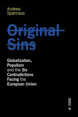 Eredeti bűnök: Globalizáció, populizmus és az Európai Unió hat ellentmondása - Original Sins: Globalization, Populism, and the Six Contradictions Facing the European Union