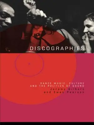 Discographies: Tánc, zene, kultúra és a hangzás politikája - Discographies: Dance, Music, Culture and the Politics of Sound