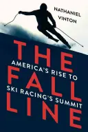 Fall Line: Amerika felemelkedése a sífutás csúcsára - Fall Line: America's Rise to Ski Racing's Summit