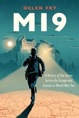 Mi9: A második világháborús szökési és menekülési titkosszolgálat története - Mi9: A History of the Secret Service for Escape and Evasion in World War Two