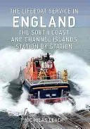 The Lifeboat Service in England: A déli part és a Csatorna-szigetek: Állomásról állomásra - The Lifeboat Service in England: The South Coast and Channel Islands: Station by Station