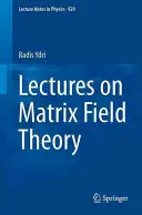 Előadások a mátrixmezőelméletről - Lectures on Matrix Field Theory