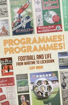 Programok! Programok!: Futballprogramok a háborútól a lezárásig - Programmes! Programmes!: Football Programmes from War-Time to Lockdown