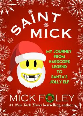 Saint Mick: Utazásom a hardcore legendától a Mikulás vidám manójáig - Saint Mick: My Journey from Hardcore Legend to Santa's Jolly Elf