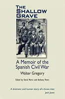 Sekély sír - Emlékirat a spanyol polgárháborúról - Shallow Grave - Memoir of the Spanish Civil War