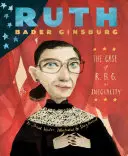 Ruth Bader Ginsburg: R.B.G. és az egyenlőtlenség esete - Ruth Bader Ginsburg: The Case of R.B.G. vs. Inequality