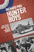 Hunter Boys: A Hawker Hunter pilótáinak igaz történetei - Hunter Boys: True Tales from Pilots of the Hawker Hunter