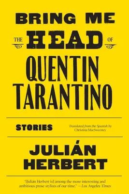 Hozd ide Quentin Tarantino fejét: Történetek - Bring Me the Head of Quentin Tarantino: Stories