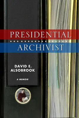 Elnöki levéltáros: A Memoir - Presidential Archivist: A Memoir