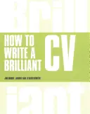 Hogyan írjunk briliáns önéletrajzot - Mit akarnak látni a munkáltatók és hogyan írjuk meg? - How to Write a Brilliant CV - What employers want to see and how to write it