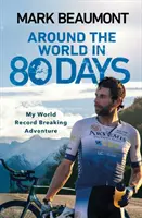 80 nap alatt a világ körül - Világrekordot döntő kalandom - Around the World in 80 Days - My World Record Breaking Adventure