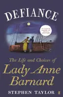 Defiance - Lady Anne Barnard élete és döntései - Defiance - The Life and Choices of Lady Anne Barnard