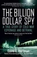 Milliárd dolláros kém - A hidegháborús kémkedés és árulás igaz története - Billion Dollar Spy - A True Story of Cold War Espionage and Betrayal