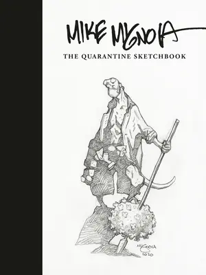 Mike Mignola: Mignola: The Quarantine Sketchbook - Mike Mignola: The Quarantine Sketchbook