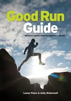 Good Run Guide - 40 nagyszerű tájfutás Angliában és Walesben - Good Run Guide - 40 great scenic runs in England & Wales