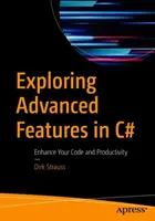 A C# haladó funkcióinak felfedezése: A kód és a termelékenység növelése - Exploring Advanced Features in C#: Enhance Your Code and Productivity