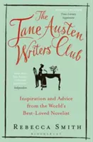 Jane Austen Writers' Club - Inspiráció és tanácsok a világ legkedveltebb regényírójától - Jane Austen Writers' Club - Inspiration and Advice from the World's Best-loved Novelist