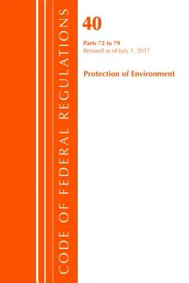 Code of Federal Regulations, 40. cím: Részek (Környezetvédelem) Levegőprogramok - Felülvizsgált 7/17 (Office Of The Federal Register (U.S.)) - Code of Federal Regulations, Title 40: Parts 72-79 (Protection of Environment) Air Programs - Revised 7/17 (Office Of The Federal Register (U.S.))