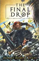 Az utolsó csepp: Billy Smith és a koboldok, 3. könyv - The Final Drop: Billy Smith and the Goblins, Book 3