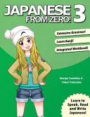 Japán a nulláról! 3: Bevált technikák a japán nyelvtanuláshoz diákoknak és szakembereknek - Japanese From Zero! 3: Proven Techniques to Learn Japanese for Students and Professionals