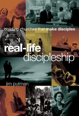 Valós életű tanítványság: Tanítványokat teremtő gyülekezetek építése - Real-Life Discipleship: Building Churches That Make Disciples