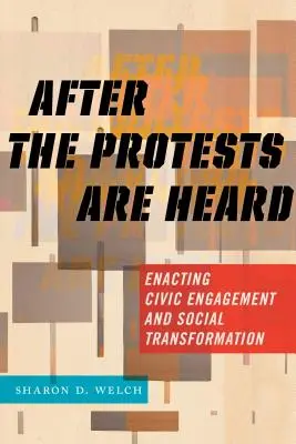 Miután a tiltakozások elhangzottak: A polgári szerepvállalás és a társadalmi átalakulás megvalósítása - After the Protests Are Heard: Enacting Civic Engagement and Social Transformation