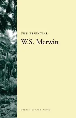 The Essential W.S. Merwin